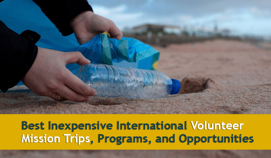 Best Inexpensive  International Volunteer Mission Trips, Programs, and Opportunities for 2024
